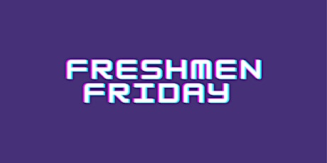 Freshmen Friday primary image