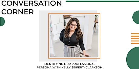 How to Develop Your Professional Persona with Kelly Seifert-Clarkson primary image