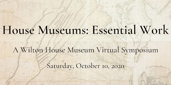 A Wilton House Museum Symposium, House Museums: Essential Work