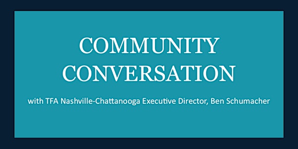 Community Conversation with Executive Director, Ben Schumacher