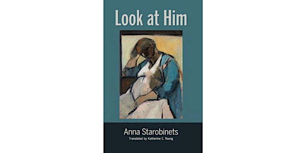 Book Release: LOOK AT HIM by Anna Starobinets, trans. Katherine E. Young