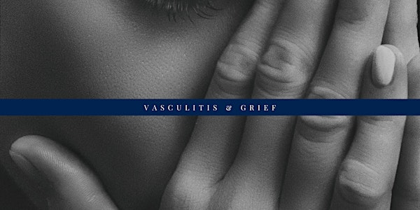 Vasculitis & Grief: Managing the Roller Coaster of Grief