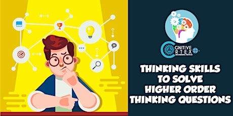 Cognitive Thinking Skills to Solve Higher Order Thinking Questions primary image