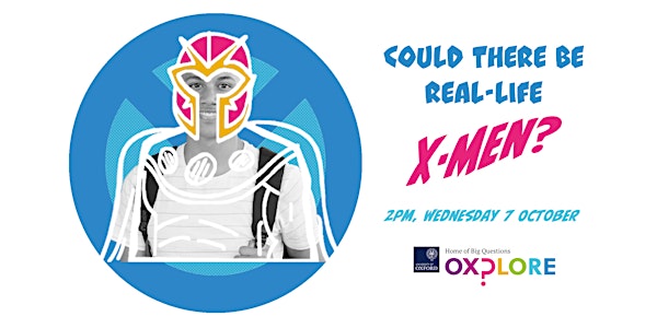 Oxplore Live: Could there be real-life X-men?