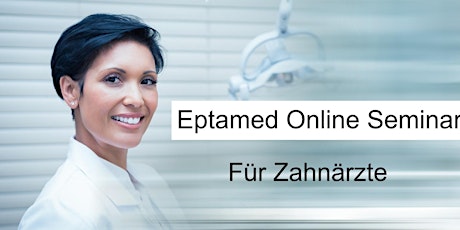 Hauptbild für Eptamed Online Seminar für Zahnärzte