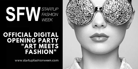 Startup Fashion Week - Digital Opening Party 'Art Meets Fashion'