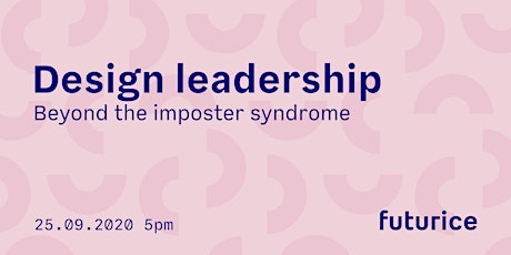 Futurice Show & Tell - Design Leadership: Beyond the imposter syndrome primary image