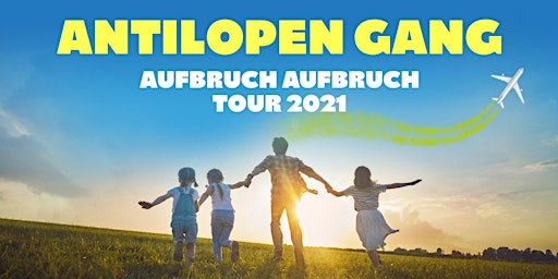 ANTILOPEN GANG  - AUFBRUCH AUFBRUCH TOUR 2021