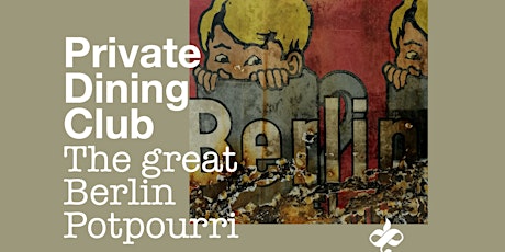 Hauptbild für Private Dining Club:  The great Berlin Potpourri