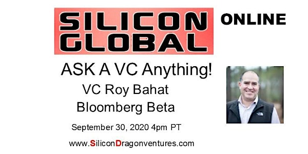Silicon Global Online:  Ask VC Roy Bahat of Bloomberg Beta Anything