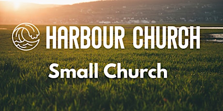 Harbour Church / Small church, Sept 6th primary image