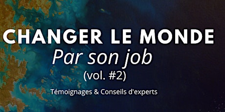 Hauptbild für Oser changer le monde par son job - webinaire offert