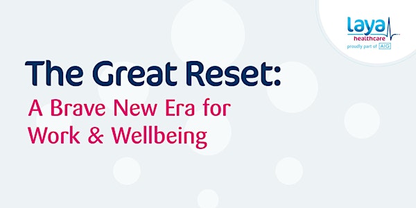 The Great Reset:A Brave New Era of Work & Wellbeing