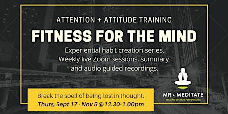 FITNESS FOR THE MIND - Training in Attention & Attitude (8 weeks x 30min) primary image