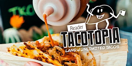 Reader Tacotopia 2022: Land of Unlimited Tacos tickets