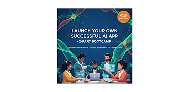 Launch Your Own Successful AI App – 2-Part Bootcamp