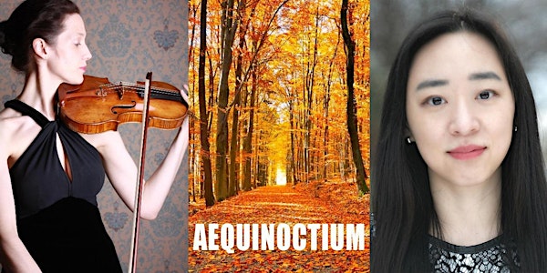 AEQUINOCTIUM:  Stephanie Oestreich (violin) + Jane Hua (piano)