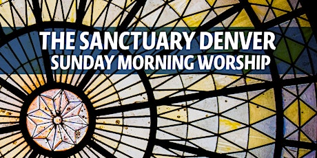 9/6 - The Sanctuary Denver: Sunday Morning Worship primary image