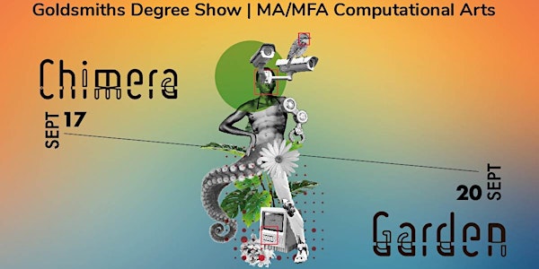 Chimera Garden, Computational Arts MA/MFA Degree Show  Digital exhibition
