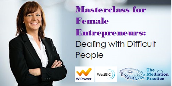 Masterclass for Female Entrepreneurs: Dealing with Difficult People