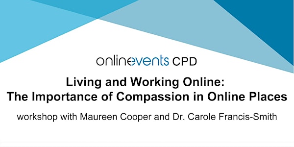 Living and Working Online: The Importance of Compassion in Online Places