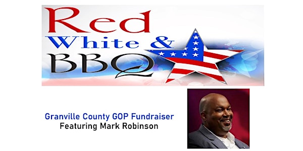 Red, White, and BBQ Granville County GOP Fundraiser featuring Mark Robinson