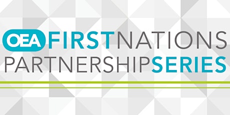 OEA FIRST NATIONS PARTNERSHIP  SERIES - Part 2 Webinar primary image
