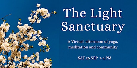 THE LIGHT SANCTUARY - A Virtual afternoon of yoga, meditation & community. primary image