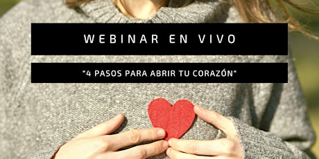 Imagen principal de Webinar en vivo "4 pasos para Abrir TÚ Corazón"