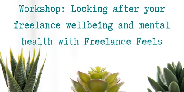 Looking after your freelance wellbeing and mental health
