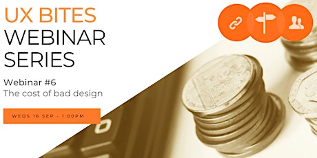 UX BITES Webinar #6: The cost of bad design primary image