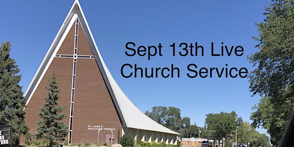 September 13th St.Luke's Sunday Church Service