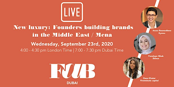 New Luxury: Founders building brands in the Middle East/Mena FREE WEBINAR