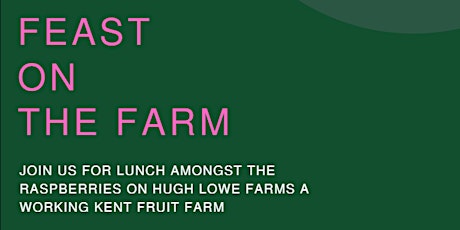 Feast On The Farm. Lunch at Hugh Lowe Farms primary image
