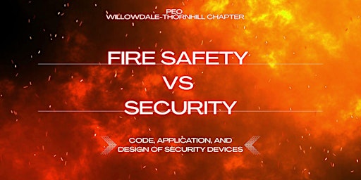Image principale de PEO Willowdale-Thornhill Chapter: Fire Safety vs Security