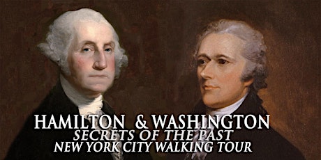 Hamilton and Washington New York City Walking Tour "Secrets of the Past" tickets