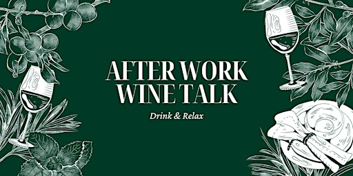 Immagine principale di After Work Wine Talk - Drink and Relax