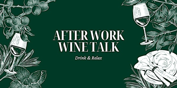 After Work Wine Talk - Drink and Relax