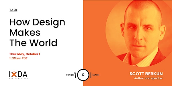 How Design Makes The World with Scott Berkun (+ networking)
