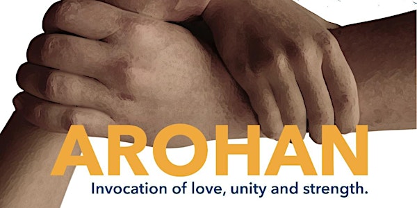 Arohan - An Invocation of love, unity and strength.