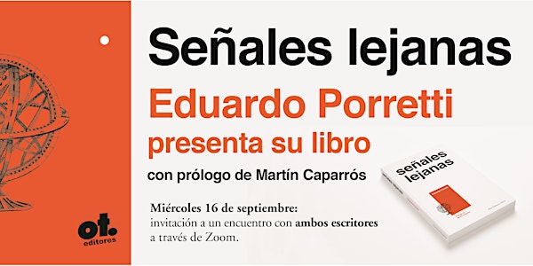 Señales lejanas: Eduardo Porretti presenta su libro junto a Martín Caparrós