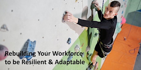Hauptbild für Rebuilding Your Workforce to be Resilient & Adaptable