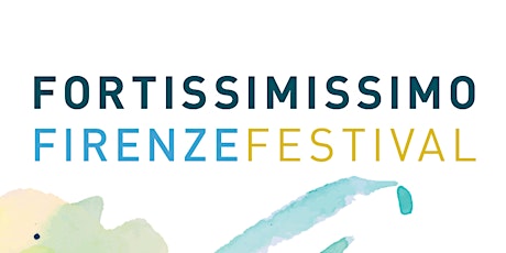 FORTISSIMISSIMO FIRENZE FESTIVAL 2020 - CONSERVATORIO LUIGI CHERUBINI