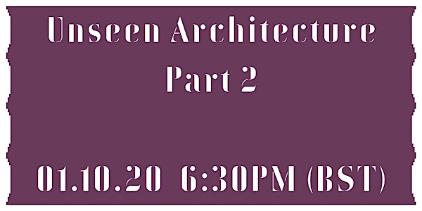 Unseen Architecture: Part 2