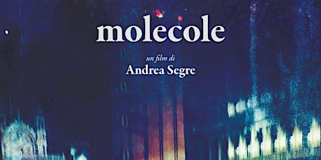 Immagine principale di Cinema all'aperto: Molecole di Andrea Segre 