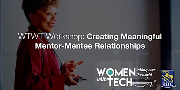 WTWT Workshop: Creating Meaningful Mentor-Mentee Relationships