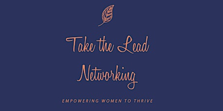 Take the Lead Networking - 'Knowing Your Worth' primary image