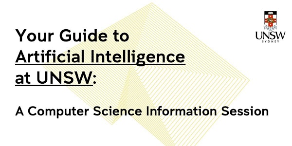 Your Guide to Artificial Intelligence at UNSW Information Session