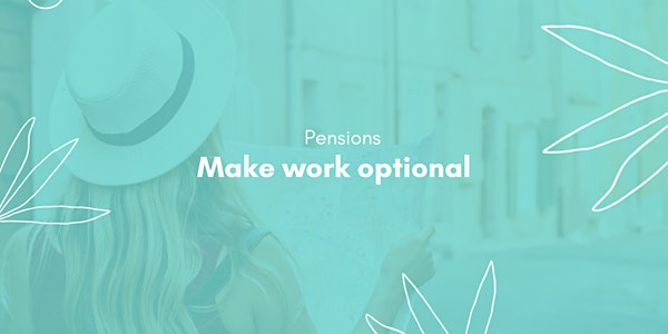 Best Intentions presents Pensions: Make Work Optional!