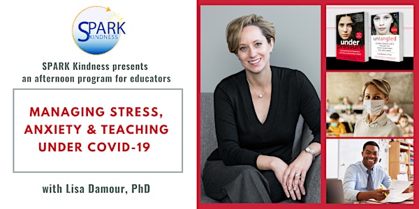Managing Stress, Anxiety, & Teaching Under Covid 19 with Lisa Damour, PhD